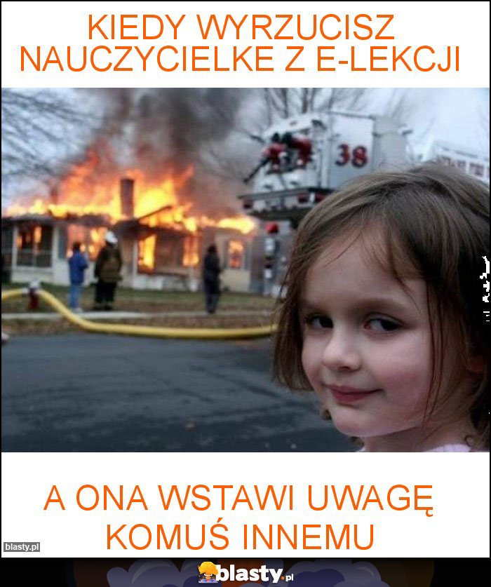 kiedy wyrzucisz nauczycielke z e-lekcji