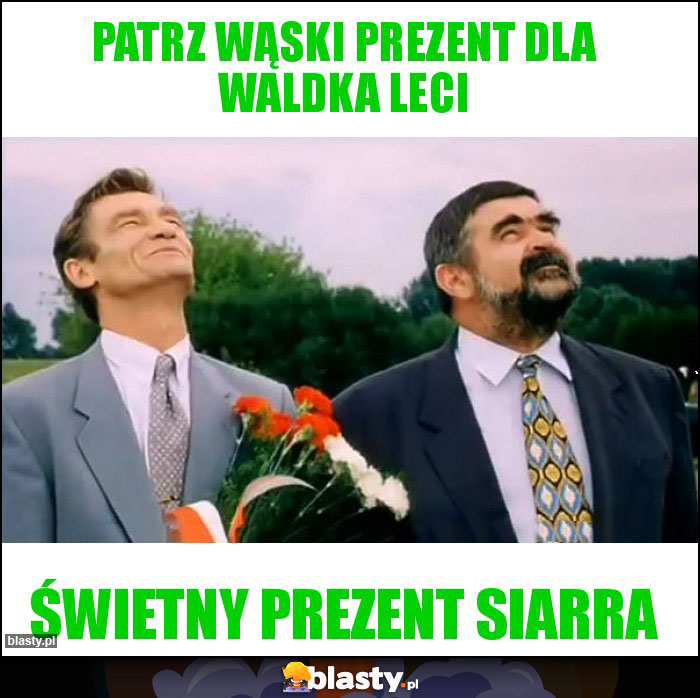 Patrz wąski prezent dla Waldka leci