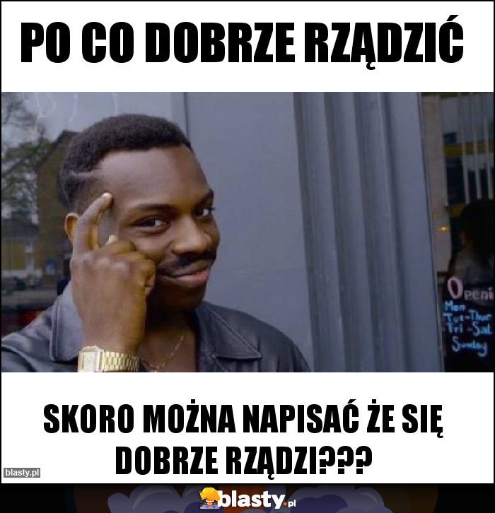 Po co dobrze rządzić