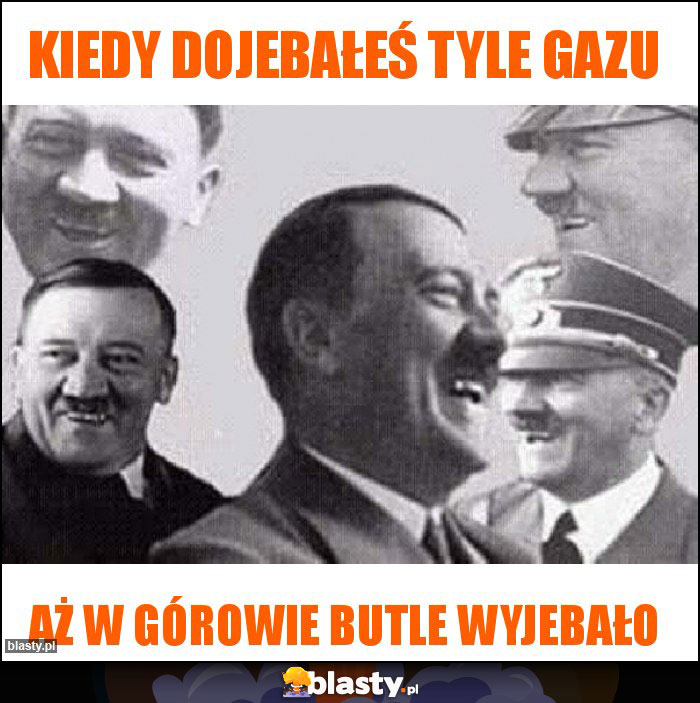 Kiedy dojebałeś tyle gazu