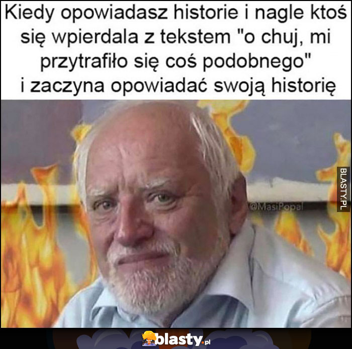 Kiedy opowiadasz historię i nagle ktoś wskakuje z tekstem 