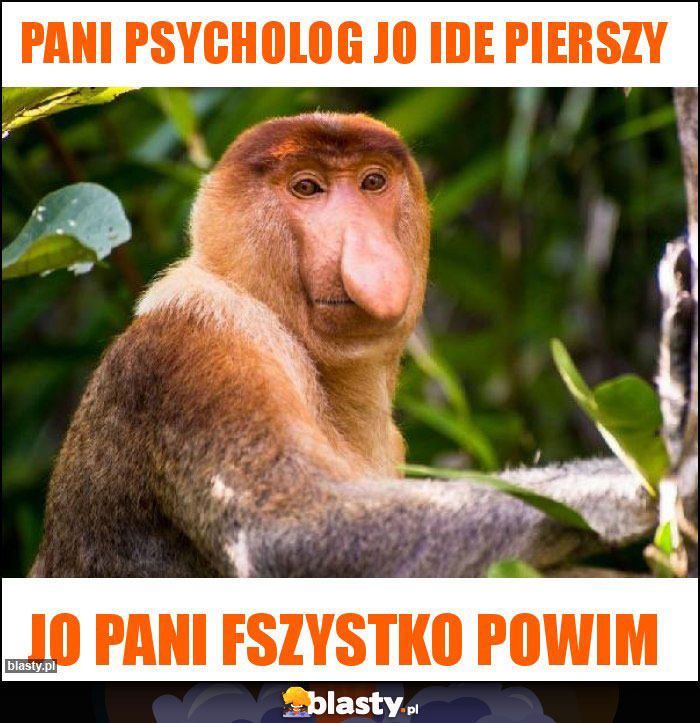 Pani psycholog jo ide pierszy