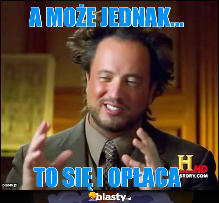 A MOŻE JEDNAK...