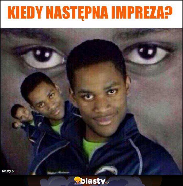 Kiedy następna impreza?