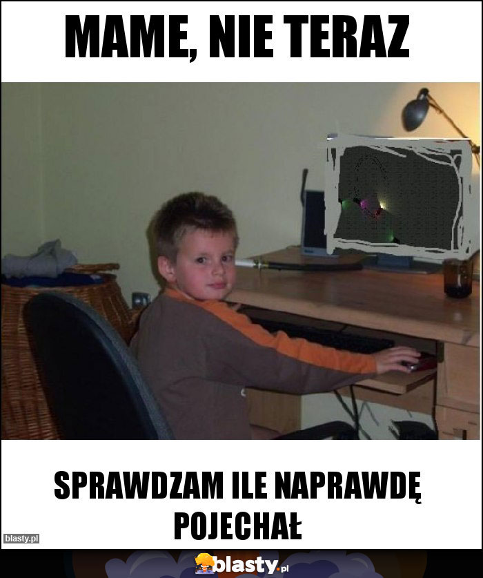 Mame, nie teraz