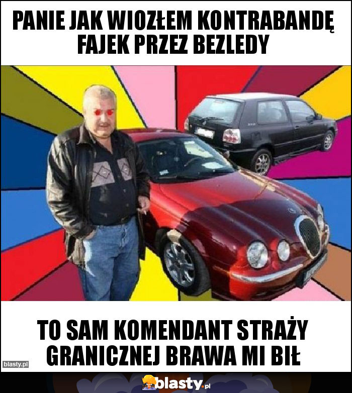 Panie jak wiozłem kontrabandę fajek przez bezledy