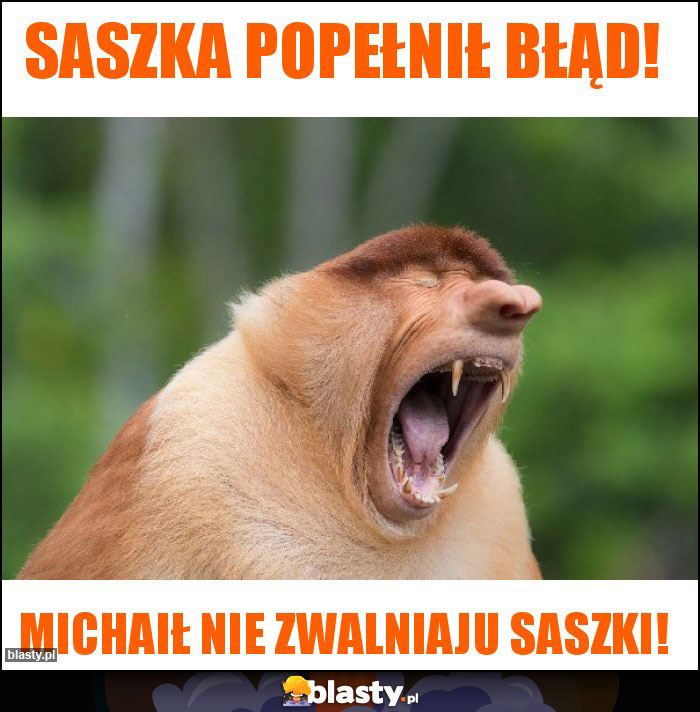 SASZKA POPEŁNIŁ BŁĄD!