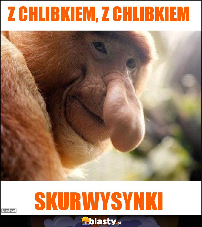 Z chlibkiem, z chlibkiem