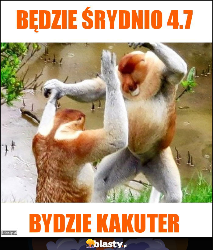 Będzie śrydnio 4.7