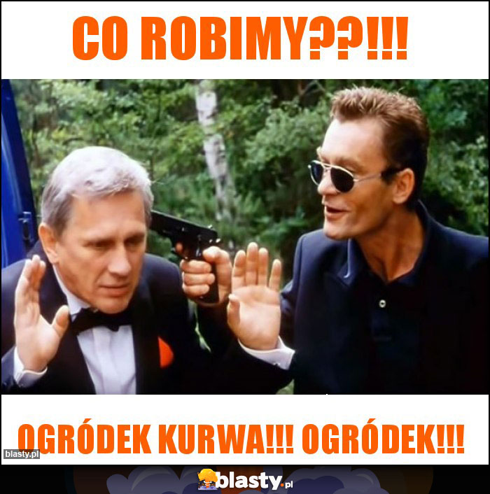 Co robimy??!!!