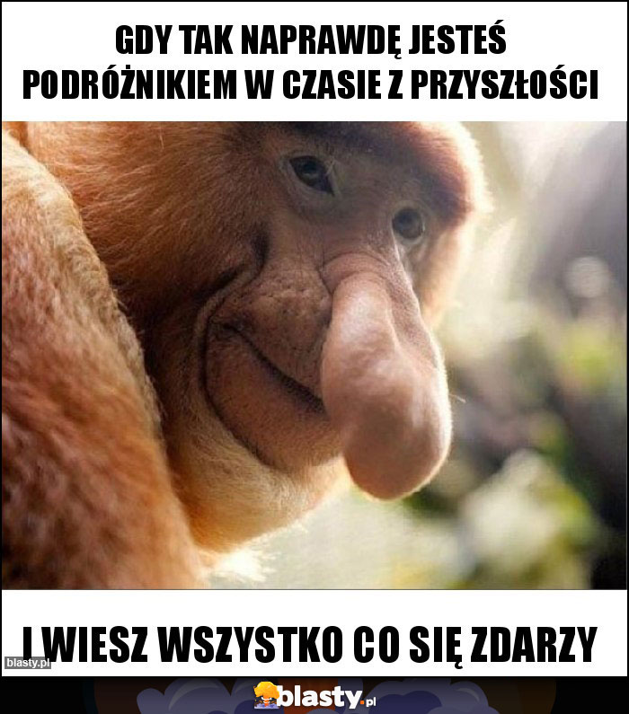 Gdy Tak Naprawdę Jesteś Podróżnikiem w Czasie z Przyszłości