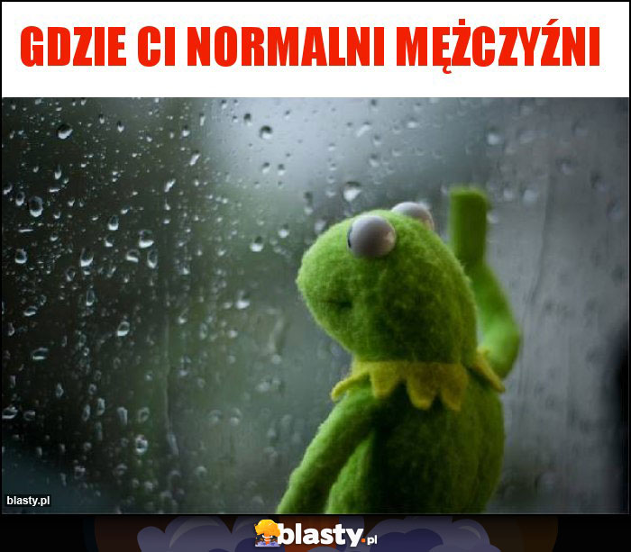 Gdzie ci normalni mężczyźni