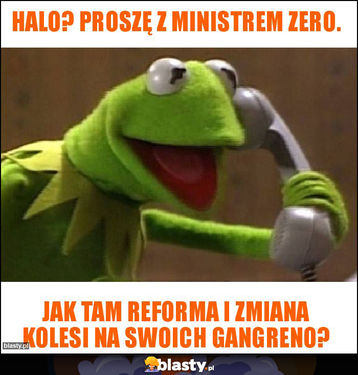 Halo? Proszę z ministrem zero.