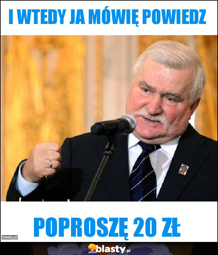 I wtedy ja mówię powiedz