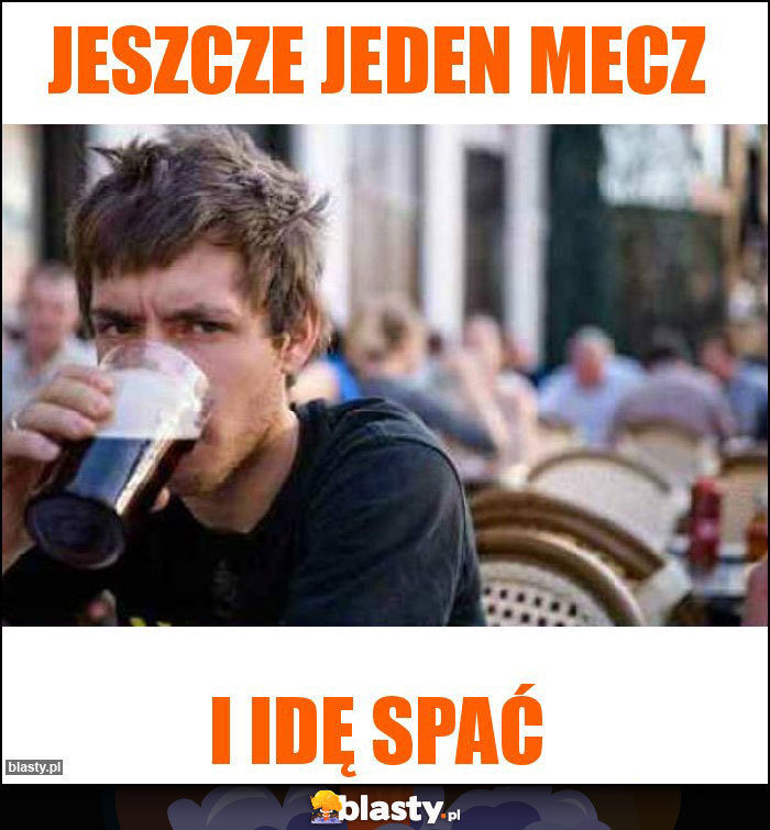 Jeszcze jeden mecz