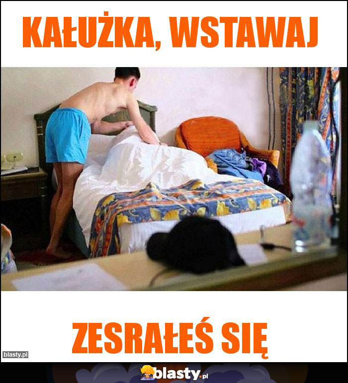 Kałużka, wstawaj