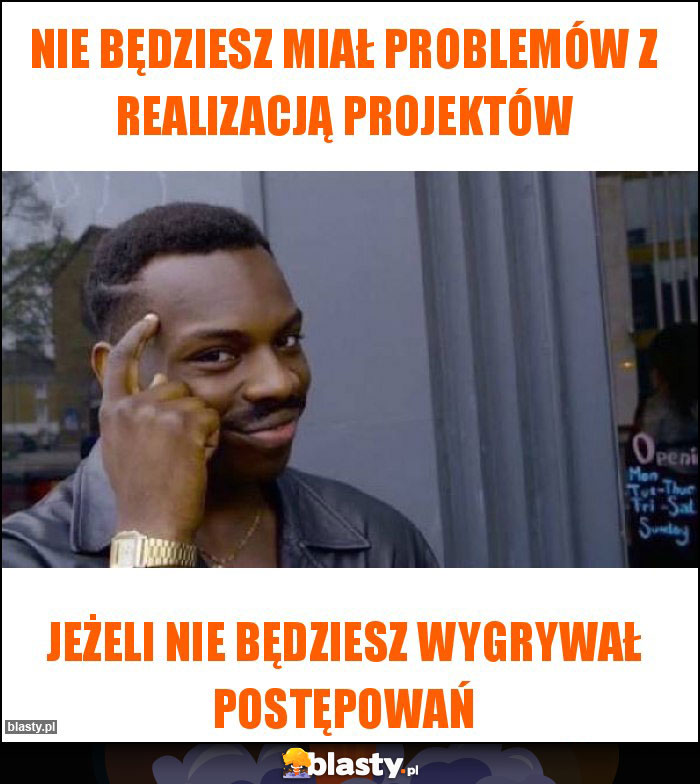 Nie będziesz miał problemów z realizacją projektów