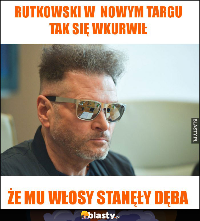 Rutkowski w  nowym targu tak się wkurwił