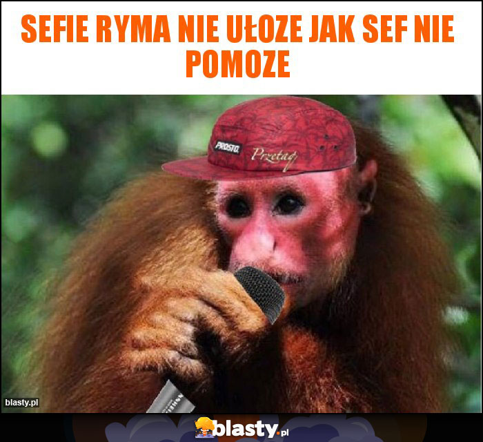 Sefie ryma nie ułoze jak sef nie pomoze