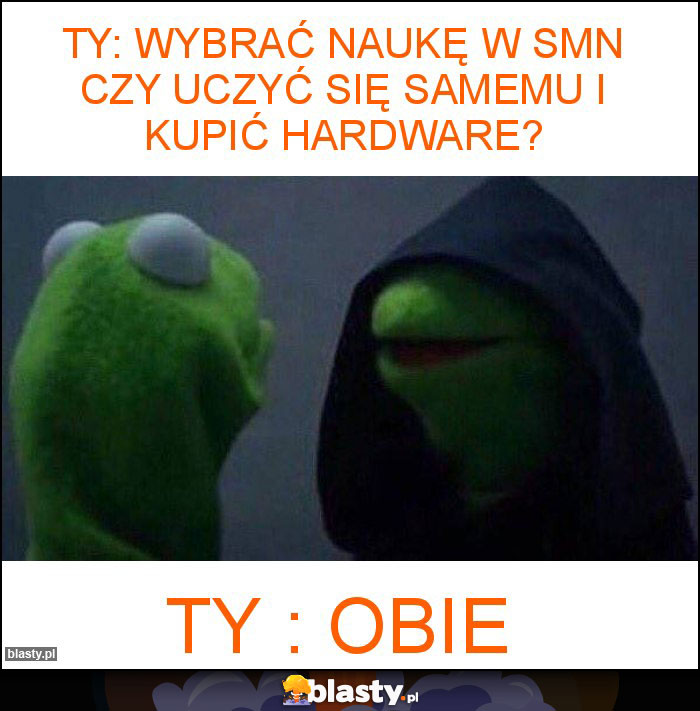 Ty: Wybrać naukę w SMN czy uczyć się samemu i kupić hardware?