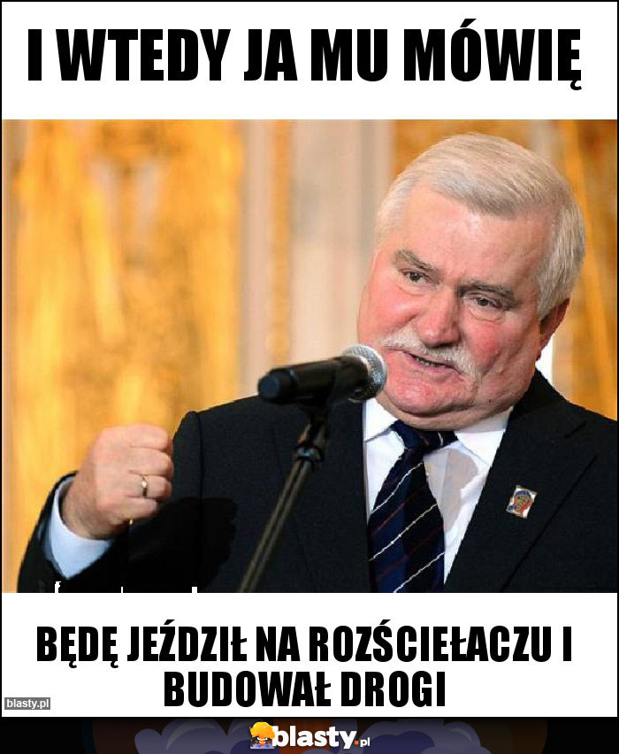 I wtedy ja mu mówię