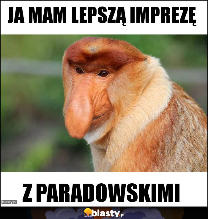 Ja mam lepszą imprezę