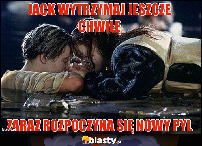 Jack wytrzymaj jeszcze chwilę