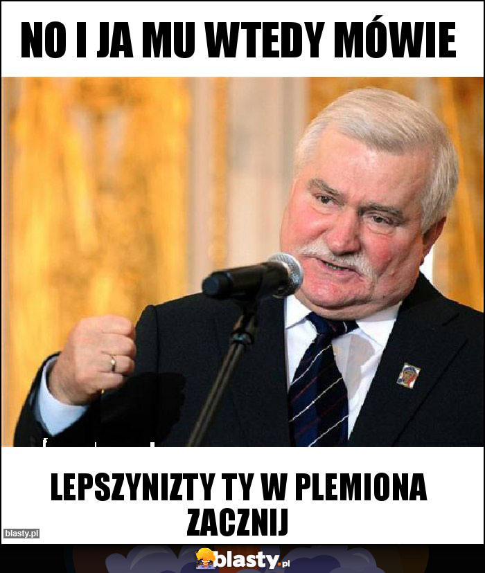 NO I JA MU WTEDY MÓWIE