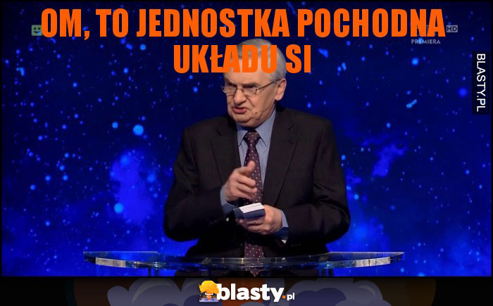 Om, to jednostka pochodna układu SI