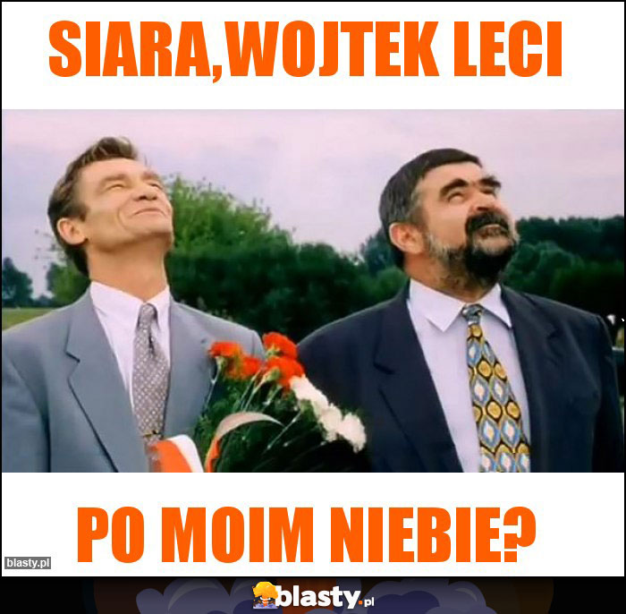 Siara,wojtek leci