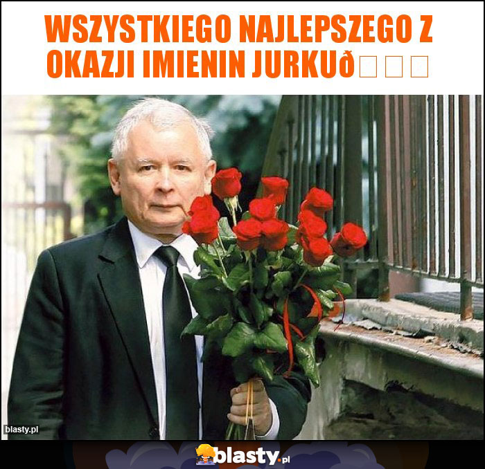 Wszystkiego najlepszego z okazji imienin Jurku????