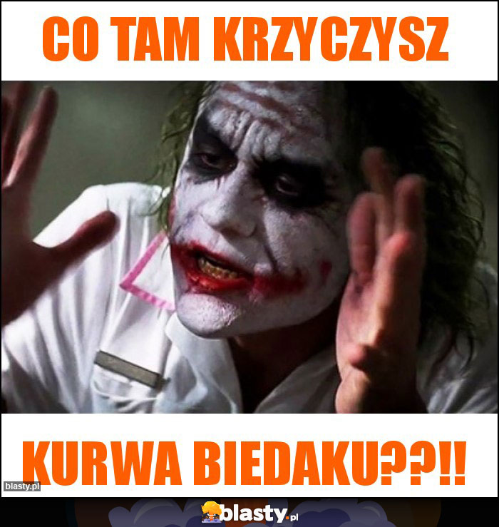 Co tam krzyczysz