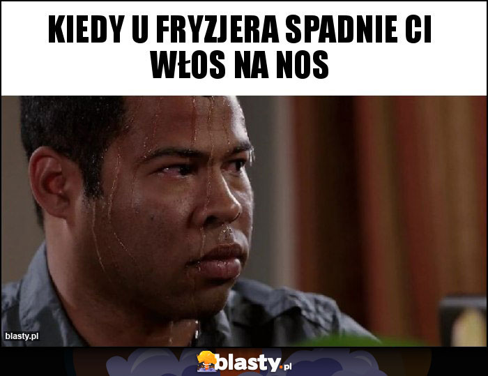 Kiedy u fryzjera spadnie ci włos na nos