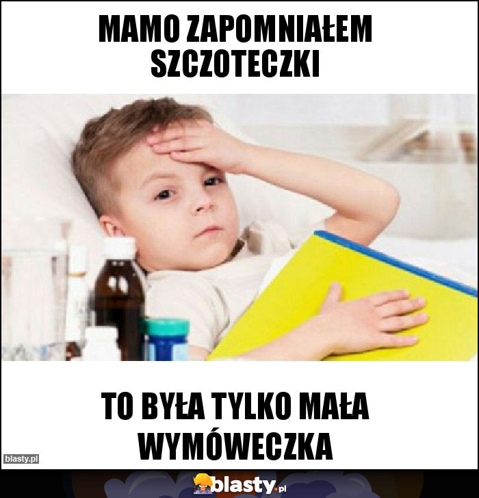 Mamo zapomniałem szczoteczki