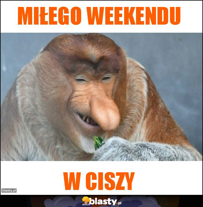 Miłego weekendu