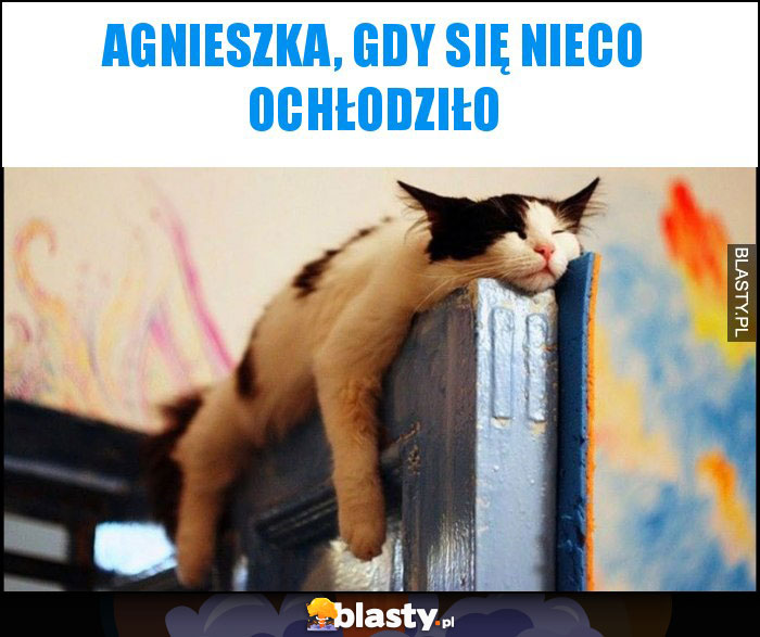 Agnieszka, gdy się nieco ochłodziło