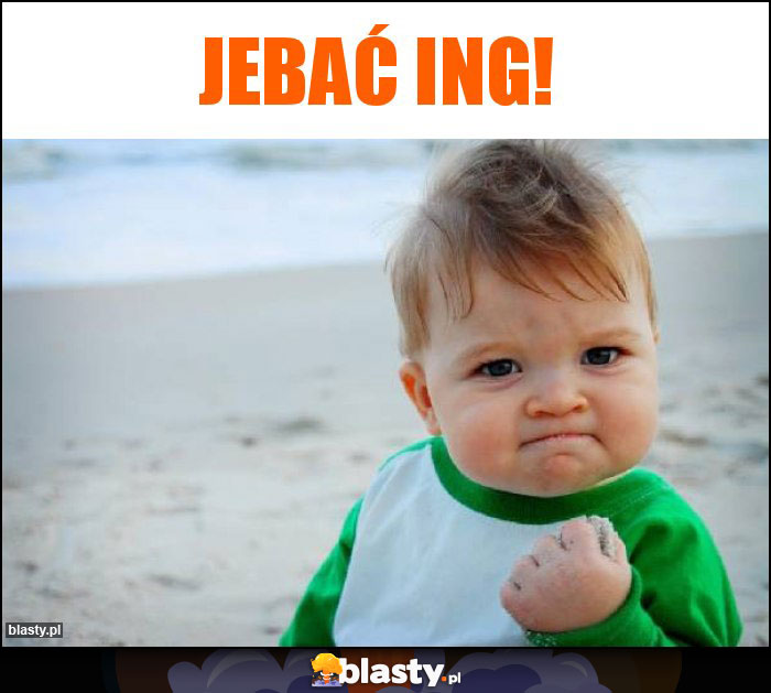 Jebać ing!