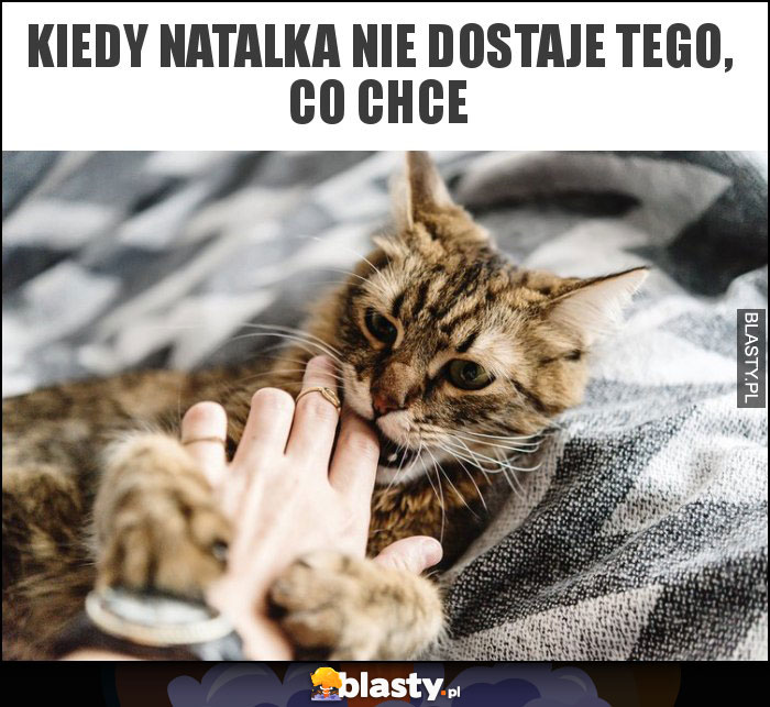 Kiedy Natalka nie dostaje tego, co chce