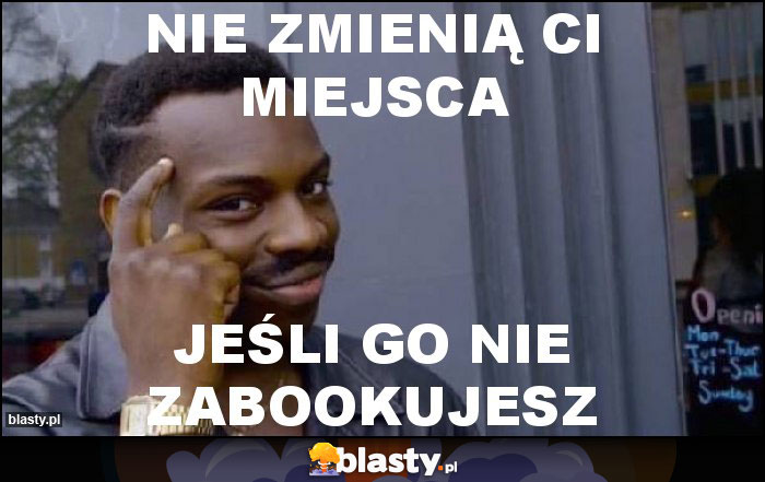 Nie zmienią ci miejsca