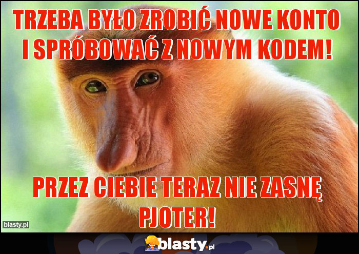 Trzeba było zrobić nowe konto i spróbować z nowym kodem!