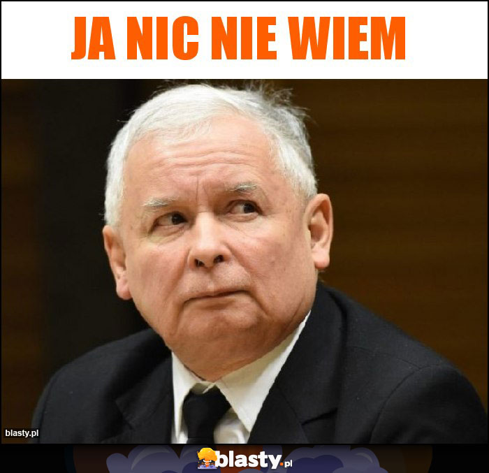 Ja nic nie wiem