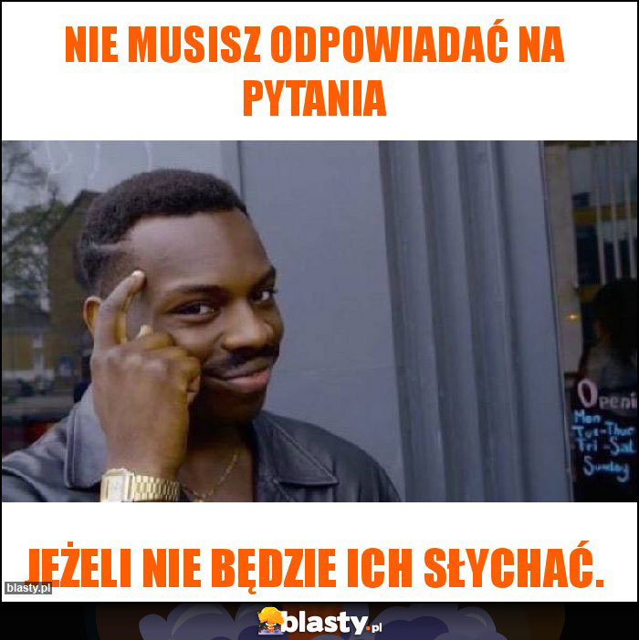 Nie musisz odpowiadać na pytania