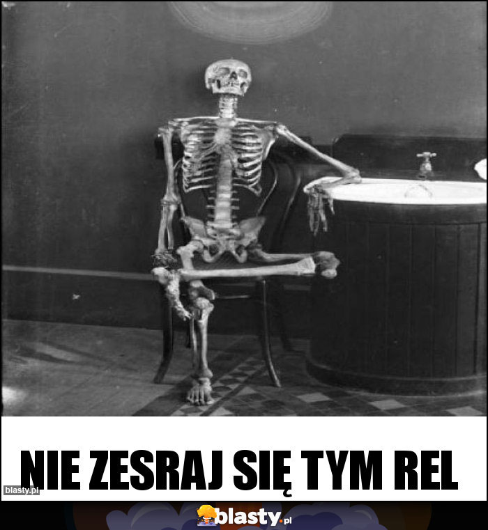 Nie zesraj się tym Rel