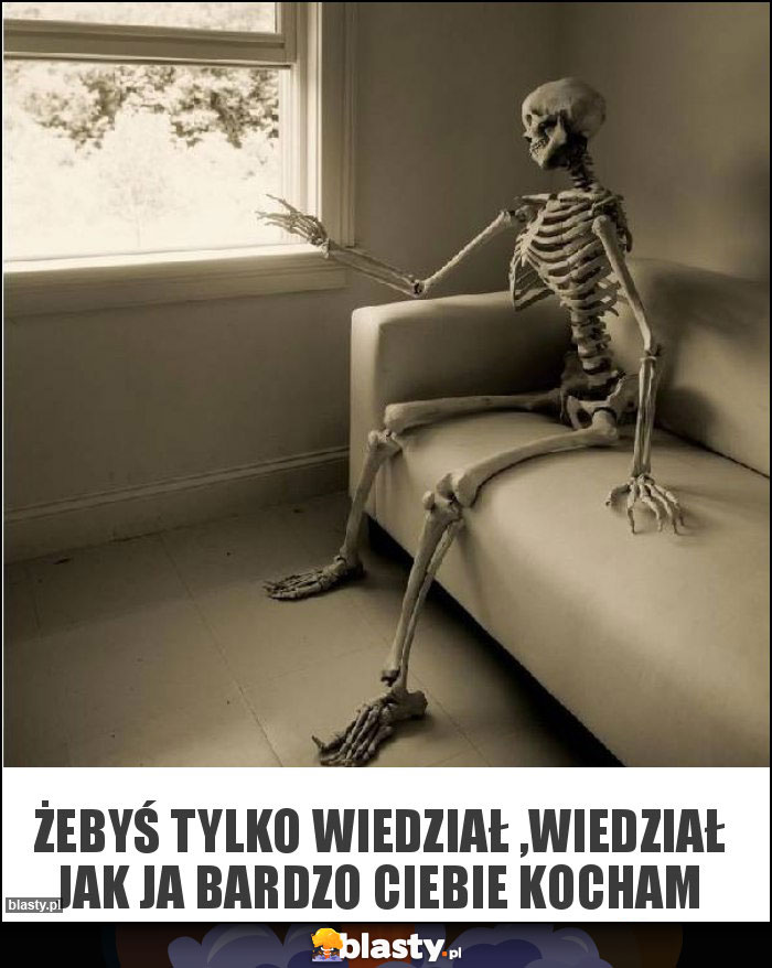 żebyś tylko wiedział ,wiedział jak ja bardzo ciebie kocham