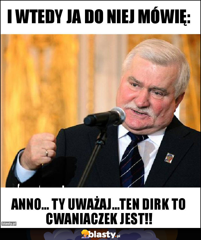 I wtedy ja do niej mówię: