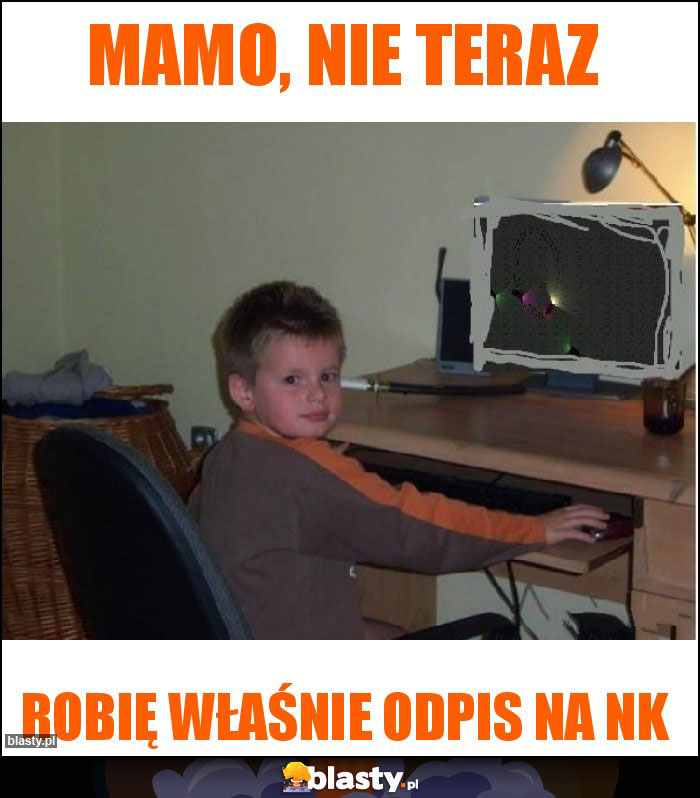 Mamo, nie teraz