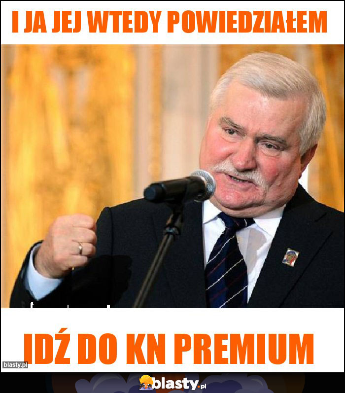 I ja jej wtedy powiedziałem