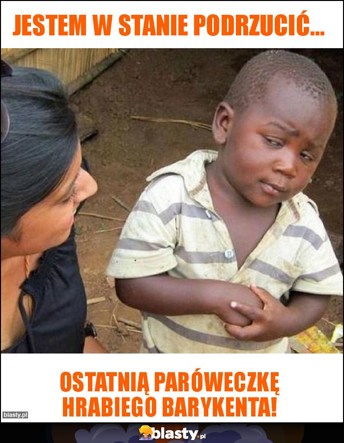 Jestem w stanie podrzucić...