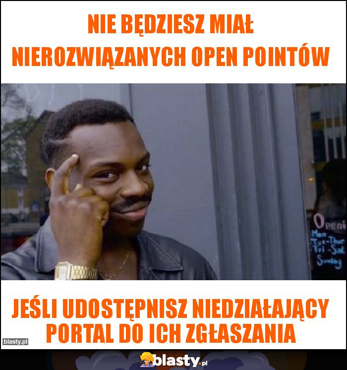 Nie będziesz miał nierozwiązanych open pointów