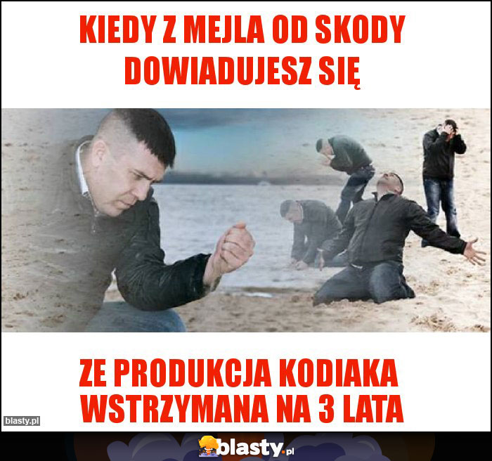 Kiedy z mejla od skody dowiadujesz się